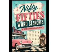 Nifty Fifties Word Searches: 100 Large Print Puzzles of the 1950s