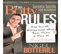 Nigel Botterill The Botty Rules : Success Secrets for Business in the 21st Century Nigel Botterill Multicolor