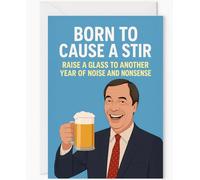 Nigel Farage Funny Birthday Card - “Born to Cause a Stir” - Humorous Political Greeting with Pint of Beer - Joke Card for Him, Dad, Brother or Friend - Blank Inside with Envelope