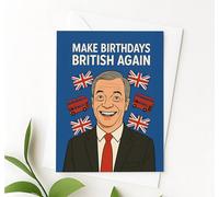 Nigel Farage Make Birthdays British Again Birthday Card, Political Humour, Union Jack Theme