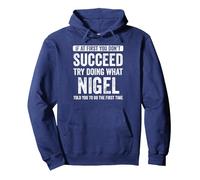 Nigel If At First You Don't Succeed Try Doing What Nigel Pullover Hoodie, Adult Unisex, Navy Blue, XX-Large