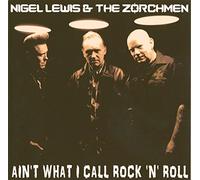 Nigel Lewis & The Zorch Men - Ain'T What I Call Rock'N'Roll [VINYL]