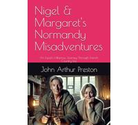 Nigel & Margaret's Normandy Misadventures: An Expat’s Hilarious Journey Through French Country Life