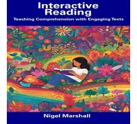Nigel Marshall Interactive Reading: Teaching Comprehension with Engaging Texts Nigel Marshall Multicolor
