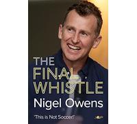 Nigel Owens: The Final Whistle: The long-awaited sequel to his bestselling autobiography!