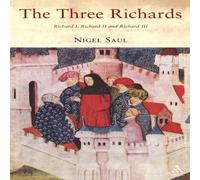 Nigel Saul The Three Richards: Richard I, Richard II & Richard III Nigel Saul Multicolor