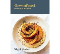 Greenfeast: Autumn, Winter: [A Cookbook]