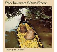 Nigel Smith The Amazon River Forest: A Natural History of Plants, Animals, and Nigel Smith Multicolor