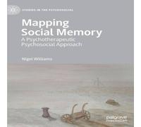 Nigel Williams Mapping Social Memory : A Psychotherapeutic Psychosocial Approach Nigel Williams Multicolor