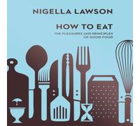 Nigella Lawson How To Eat Hardback Book Nigella Lawson Multicolor