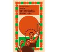 Niger: Just Another Coup . . . or a Pan-African Revolution?