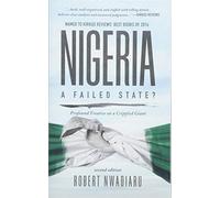Nigeria: A Failed State? Profound Treatise on a Crippled Giant