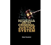 NIGERIA AND ITS CRIMINAL JUSTICE SYSTEM