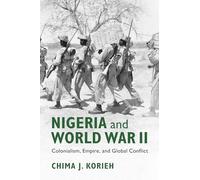 Nigeria and World War II: Colonialism, Empire, and Global Conflict