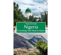 Nigeria: Everything You Need to Know
