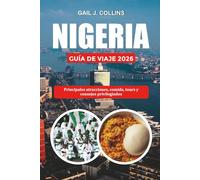 NIGERIA GUÍA DE VIAJE 2026: Principales atracciones, comida, tours y consejos privilegiados