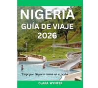 NIGERIA GUÍA DE VIAJE 2026: Viaje por Nigeria como un experto