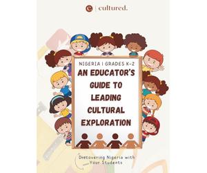 Nigeria Lesson Plans and Cultural Activities for Kindergarten-Grade 2: An Educator’s Guide to Leading Early Cultural Exploration Through Story, Sensory Learning, and Hands-On Activitie