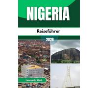 Nigeria Reiseführer 2026: Entdecken Sie dynamische Städte, bezaubernde Dörfer und unglaubliche Landschaften, die jeden Besucher zu einer Reise inspirieren.
