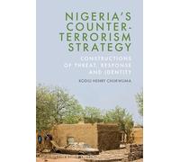Nigeria’s Counter-Terrorism Strategy: Constructions of Threat, Response and Identity