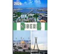 Nigeria Travel Guide 2026: Discover Nigeria’s Vibrant Cities, Rich Cultures, and Breathtaking Landscapes Across Africa’s Giant