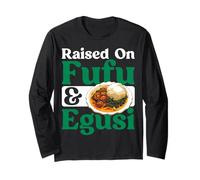 Nigerian Cuisine Raised Fufu and Egusi Food Lover Nigeria Long Sleeve T-Shirt