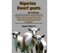 Nigerian Dwarf Goats Breeding: A Comprehensive Guide For Beginner Farmers On Raising, Selecting, Housing, And Nurturing Healthy Herds For Sustainable Livestock Management