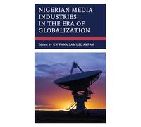 Nigerian Media Industries in the Era of Globalization
