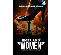 NIGERIAN WOMEN ARE THE DEVIL’S PLAYMATE: A Satirical Thriller (The Nigerian People's Series)