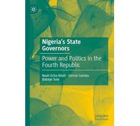 Nigeria's State Governors: Power and Politics in the Fourth Republic