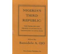 Nigeria's Third Republic: The Problems and Prospects of Political Transition to Civil Rule
