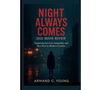 Night Always Comes 2025 Movie Review: Exploring Survival, Inequality, and Neo-Noir in Modern Cinema