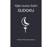 Night Anxiety Relief: Insomnia Relief Night Mode Sudoku: 50+ White-on-Black Puzzles to Reduce Eye Strain, Calm the Mind, and Promote Restful Sleep
