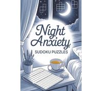 Night Anxiety Sudoku Puzzle Book: Sudoku Puzzle For Night Anxiety | Help Calm the Mind, Relax and Focus | 6x9 inches, 110 pages | 50+ Puzzles | Solutions Included | Motivational Quotes Included