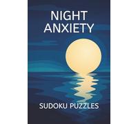 Night Anxiety Sudoku Puzzle Books: Sudoku Puzzles for Night Anxiety | Quiet your thoughts & welcome peaceful rest | 6x9 Inches, 110 Pages | 50+ Puzzles | Solutions Included.