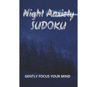 Night Anxiety Sudoku Puzzle Books: Sudoku Puzzles for Night Anxiety | Quiet your thoughts & welcome peaceful rest | 6x9 Inches, 110 Pages | 50+ Puzzles | Solutions Included.