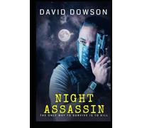 Night Assassin: THE ONLY WAY TO SURVIVE IS TO KILL