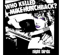 Night Birds - Who Killed Mike Hunchback? [7" VINYL]