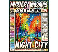 Night City Mystery Mosaic Color by Number: 50 Enchanting Views of Luminous Night Streets in Squares, Hexagons, Stained Glass, and Circles