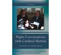 Night Conversations with Cardinal Martini: The Relevance of the Church for Tomorrow