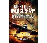 Night Duel Over Germany: Bomber Command's Battle Over the Reich During WWII