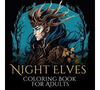 Night Elves Coloring Book for Adults: A Journey Through the Enchanted Realm of Dark Forest Creatures | 50 Single-Sided Illustrations