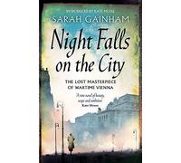 Night Falls On The City: The Lost Masterpiece of Wartime Vienna by Sarah Gainham (2012-09-06)