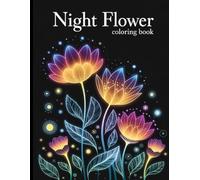 Night Flower Coloring Book: A Moonlit Garden of Dark Blooms to Color and Dream.