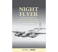 Night Flyer: Pioneering Airborne Electronic Warfare With The 100 Group Mosquitos (Fighter pilots)