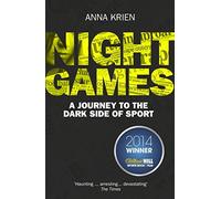 Night Games: A Journey to the Dark Side of Sport by Krien, Anna (August 6, 2015) Paperback