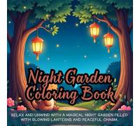 Night Garden Coloring Book: night garden adult coloring book, glowing lanterns coloring book adults, peaceful nighttime scenery coloring book, ... book adults, fantasy night coloring book