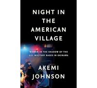 Night in the American Village: Women in the Shadow of the U.S. Military Bases in Okinawa