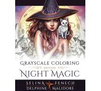 Night Magic - Grayscale Coloring Edition (Grayscale Coloring by Selina Fenech)