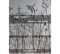 night myths • • before the body: Poems